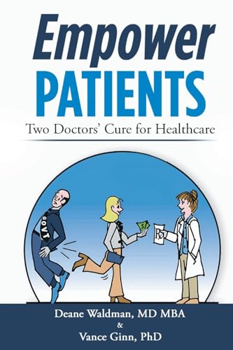 Empower Patients: Two Doctor's Cure for Healthcare (Paperback)