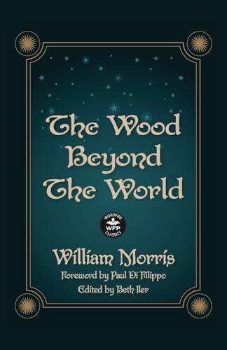 The Wood Beyond the World: Annotated Version with Foreword by Paul Di Filippo