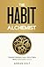 The Habit Alchemist: Transf...