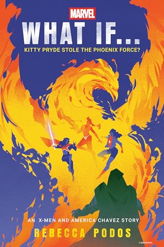 What If...Kitty Pryde Stole the Phoenix Force? (Marvel's What If...?, #4)