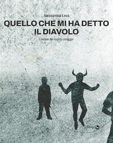 Quello che mi ha detto il diavolo: L'estate del nostro coraggio (Kindle Edition)