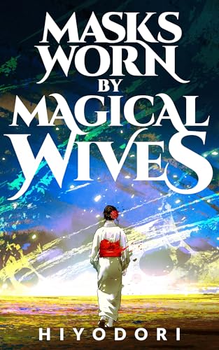 Masks Worn by Magical Wives: A Sapphic Fantasy Romance (Kindle Edition)