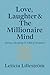 LOVE, LAUGHTER & THE MILLIONAIRE MIND: Money, Meaning & A Bit of Madness