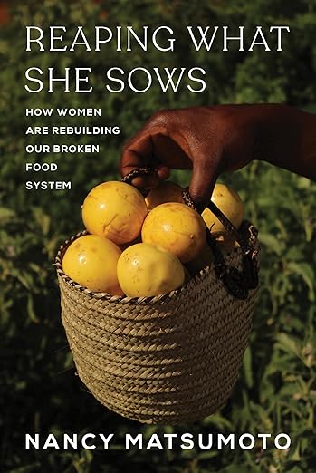 Reaping What She Sows: How Women Are Rebuilding Our Broken Food System (Hardcover)