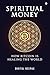 Spiritual Money: How Bitcoi...
