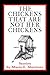 The Chickens That Are Not H...