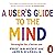 A User's Guide to the Mind: Strategies for a better you