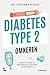 Diabetes type 2 omkeren: Signalen, oorzaken en behandeling van suikerziekte en glucosepieken (Dutch Edition)