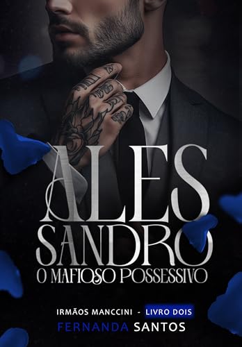 Alessandro: O mafioso possessivo (Irmãos Manccini Livro 2) (Portuguese Edition)