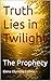 Truth Lies in Twilight: The...