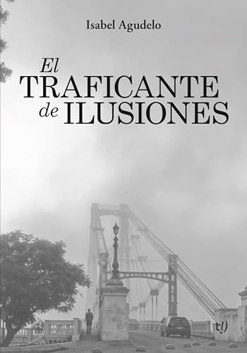 El traficante de ilusiones (Spanish Edition)