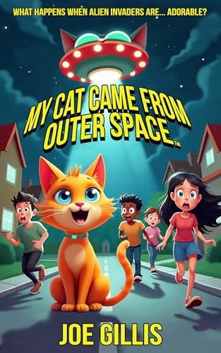 My Cat Came from Outer Space (My Alien Cat Book 1)