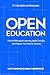Open Education: How to Reimagine Learning, Ignite Curiosity, and Prepare Your Kids for Success