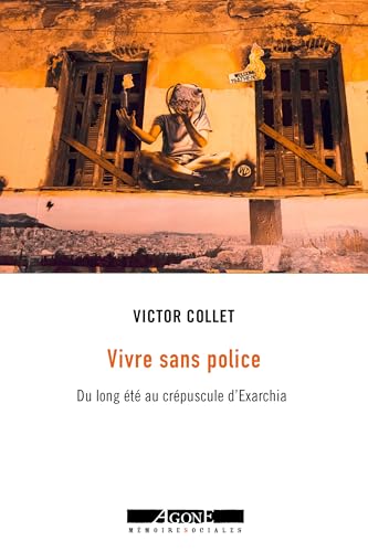 Vivre sans police: Du long été au crépuscule d'Exarchia (Paperback)