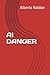 AI DANGER