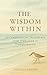 The Wisdom Within by Dorothy Sander The Wisdom Within by Dorothy Sander