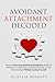 Avoidant Attachment Decoded...