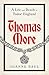 Thomas More: A Life and Death in Tudor England
