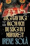 Jag gav dig ögon ...