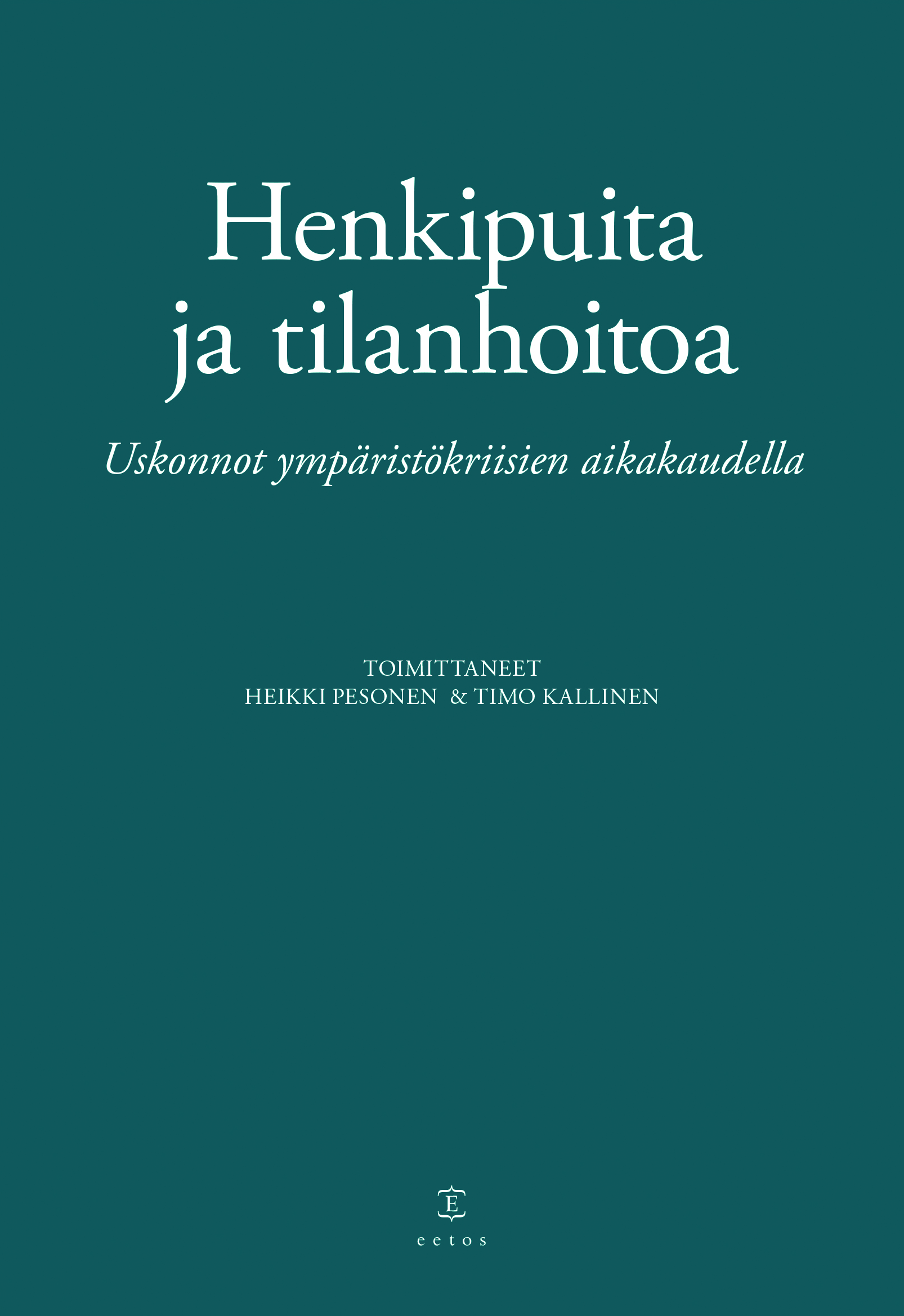 Henkipuita ja tilanhoitoa: Uskonnot ympäristökriisien aikakaudella