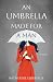 An Umbrella Made for a Man by Katherine Elberfeld An Umbrella Made for a Man by Katherine Elberfeld