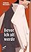 Bevor ich alt werde (German Edition)
