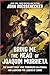 Bring Me the Head of Joaquin Murrieta by John Boessenecker