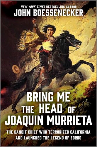 Bring Me the Head of Joaquin Murrieta: The Bandit Chief Who Terrorized California and Launched the Legend of Zorro (Hardcover)