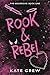Rook & Rebel by Kate Crew Rook & Rebel by Kate Crew