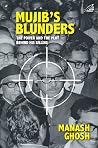 Mujib’s Blunders ...