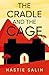 The Cradle And The Cage