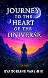 JOURNEY TO THE HEART OF THE UNIVERSE: PREQUEL TO BLACK EMPRESS AND VIBGYOR QUEENS