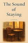 THE SOUND OF STAYING