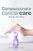 Compassionate Cancer Care by Iris Efthymiou