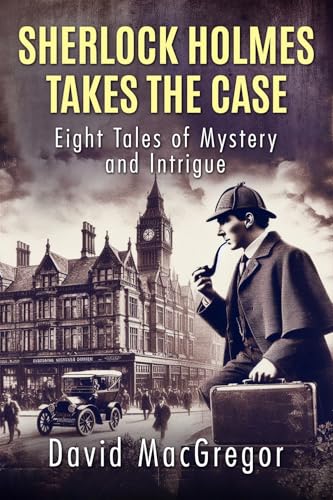 Sherlock Holmes Takes the Case (Kindle Edition)