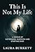 This Is Not My Life: A Memoir of Sisterhood, Suspicion and Starting Over