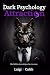 The Dark Psychology Behind Attraction by Luigi X. Caleb