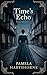 TIME'S ECHO: a captivating historical time slip set in Elizabethan England