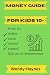 Money Guide for Kids 10+: H...