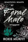 FERAL MATE: spicy fated mates wolf shifter instalove paranormal romance (Beautiful Beasts Book 1)