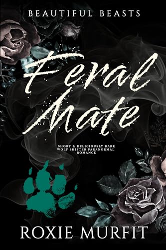 FERAL MATE: spicy instalove wolf shifter paranormal romance (Beautiful Beasts Book 1)