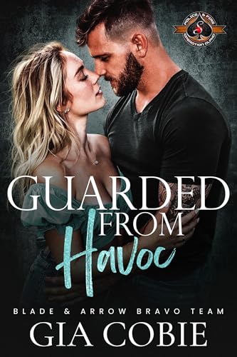 Guarded from Havoc (Blade and Arrow Security Bravo Team #6; Police and Fire: Operation Alpha)
