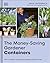 The Money-Saving Gardener Containers: How to Create a Year-round Container Garden for Less