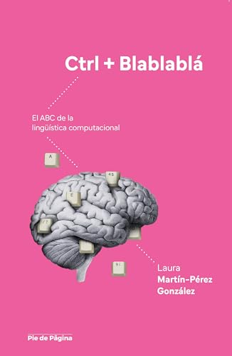 Control + Blablablá: El ABC de la lingüística computacional (Paperback)