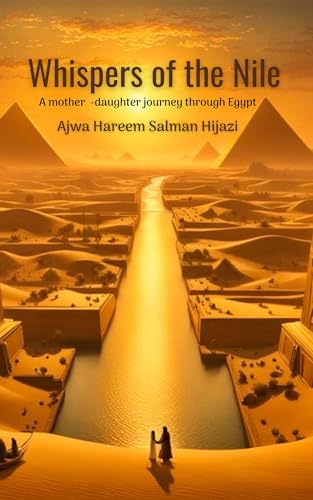 Whispers of The Nile: A Mother-Daughter Journey Through Egypt (Kindle Edition)