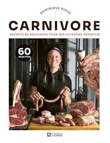 Carnivore: Secrets de boucherie pour des cuissons parfaites (French Edition)