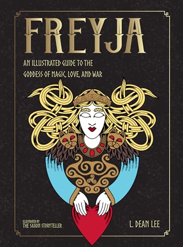 Freyja: An Illustrated Guide to the Goddess of Magic, Love, and War (Norse Gods and Goddesses)