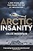 Arctic Insanity by Jules Mountain
