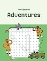 Ultimate Adventure Word Search Puzzles: 50+ Themed Challenges in 8.5 x 11 Large Print | Great for Relaxation and Brain Games