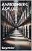 Anaesthetic Asylum by Gary Weber